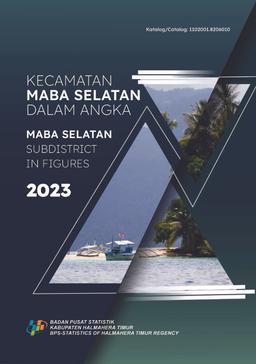 Kecamatan Maba Selatan Dalam Angka 2023