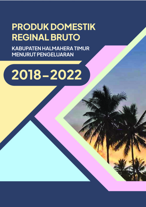 Produk Domestik Regional Bruto Kabupaten Halmahera Timur Menurut Pengeluaran 2018 - 2022